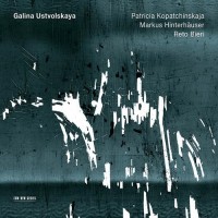 Purchase Patricia Kopatchinskaja - Galina Ustvolskaya (With Markus Hinterhauser & Reto Bieri)