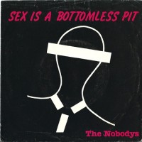 Purchase The Nobodys - Sex Is A Bottomless Pit (VLS)