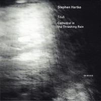 Purchase Stephen Hartke - Tituli & Cathedral In The Thrashing Rain