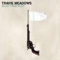 Purchase Travis Meadows - Killin' Uncle Buzzy