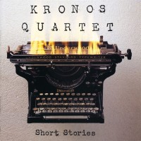Purchase Kronos Quartet - Short Stories