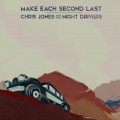 Buy Chris Jones & The Night Drivers - Make Each Second Last Mp3 Download