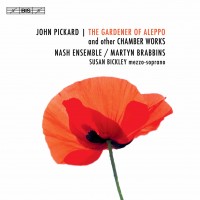 Purchase Nash Ensemble & Martyn Brabbins - John Pickard: The Gardener Of Aleppo & Other Chamber Works