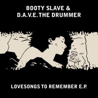 Purchase D.A.V.E. The Drummer - Love Songs To Remember (With Booty Slave) (EP)
