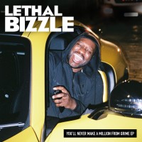 Purchase Lethal Bizzle - You'll Never Make A Million From Grime (EP)