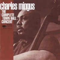 Purchase Charles Mingus - The Complete Town Hall Concert (Reissued 2003)