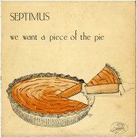 Purchase Septimus - We Want A Piece Of The Pie (Vinyl)