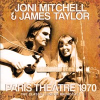 Purchase Joni Mitchell & James Taylor - Paris Theatre 1970