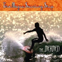 Purchase The Mermen - The Magic Swirling Ship