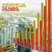 Purchase Fear Before The March Of Flames - The Always Open Mouth