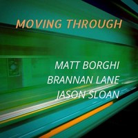 Purchase Matt Borghi - Moving Through (With Brannan Lane & Jason Sloan)