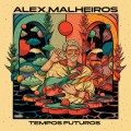 Buy Alex Malheiros - Tempos Futuros Mp3 Download