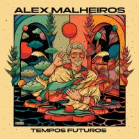 Purchase Alex Malheiros - Tempos Futuros