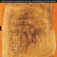 Purchase Wadada Leo Smith - A Love Sonnet For Billie Holiday (With Jack Dejohnette & Vijay Iyer)