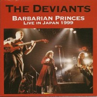 Purchase The Deviants - Barbarian Princes (Live In Japan 1999)