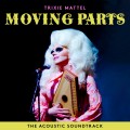 Buy Trixie Mattel - Trixie Mattel: Moving Parts (The Acoustic Soundtrack) Mp3 Download