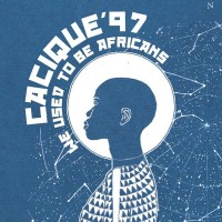 Purchase Cacique'97 - We Used To Be Africans