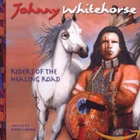Purchase Johnny Whitehorse - Riders Of The Healing Road