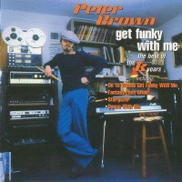 Purchase Peter Brown - Get Funky With Me: The Best Of The Tk Years