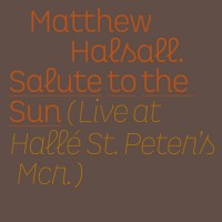 Purchase Matthew Halsall - Salute To The Sun (Live At Hallй St Peter's)