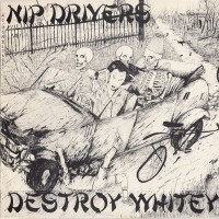 Purchase Nip Drivers - Destroy Whitey (Vinyl)