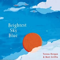 Purchase Teresa Horgan & Matt Griffin - Brightest Sky Blue