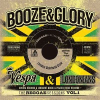 Purchase Booze & Glory - The Reggae Sessions Vol. 1 (Feat. Vespa & The Londonians) (CDS)