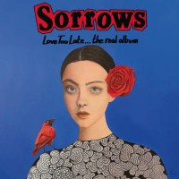 Purchase Sorrows - Love Too Late... The Real Album