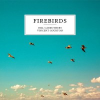 Purchase Bill Carrothers & Vincent Courtois - Firebirds