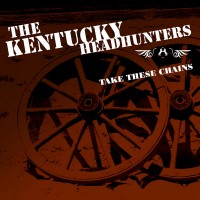 Purchase The Kentucky Headhunters - Take These Chains