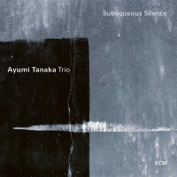 Purchase Ayumi Tanaka Trio - Subaqueous Silence