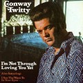 Buy Conway Twitty - I'm Not Through Loving You Yet (Vinyl) Mp3 Download