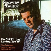 Purchase Conway Twitty - I'm Not Through Loving You Yet (Vinyl)