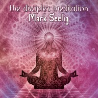 Purchase Mark Seelig - The Disciple's Meditation