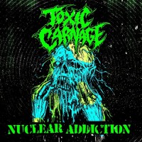 Purchase Toxic Carnage - Nuclear Addiction (EP)