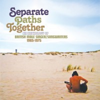 Purchase VA - Separate Paths Together - An Anthology Of British Male Singer / Songwriters 1965-1975 CD1