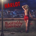 Buy Harlot - Positively Downtown Mp3 Download