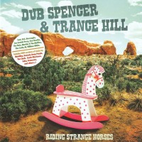 Purchase Dub Spencer & Trance Hill - Riding Strange Horses