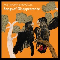 Purchase Australian Bird Calls - Songs Of Disappearance