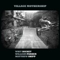 Buy Whit Dickey, William Parker & Matthew Shipp - Village Mothership Mp3 Download