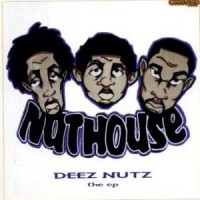 Purchase Da Nuthouse - Deez Nuts (EP)