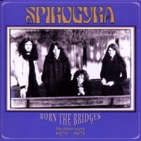 Purchase Spirogyra - Burn The Bridges (The Demo Tapes 1970 - 1971)