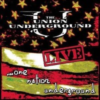 Purchase The Union Underground - Live...One Nation Underground