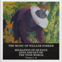 Purchase William Parker - Migration Of Silence Into And Out Of The Tone World (Volumes 1-10) CD10