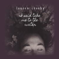 Purchase Lauren Crosby - I Said Take Me To The Water