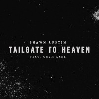Purchase Shawn Austin - Tailgate To Heaven (Feat. Chris Lane) (CDS)