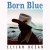 Buy Elijah Ocean - Born Blue Mp3 Download