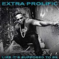 Buy Extra Prolific - Like It's Supposed To Be Mp3 Download