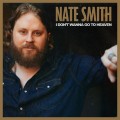 Buy Nate Smith - I Don't Wanna Go To Heaven (CDS) Mp3 Download