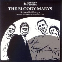 Purchase The Bloody Marys - Sixteen Hail Marys: The Best Of The Bloody Marys 1985-2004